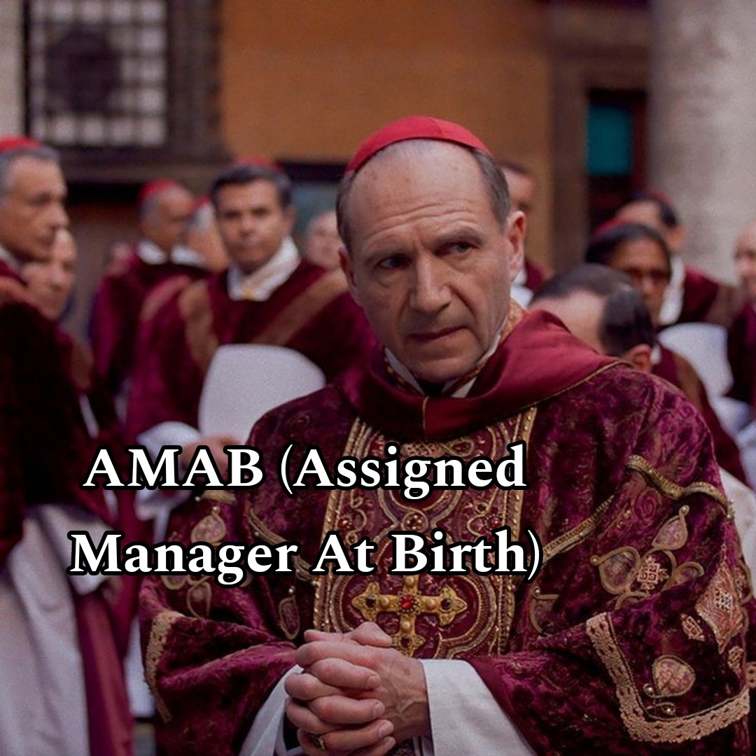 AMAB (Assigned Manager At Birth)